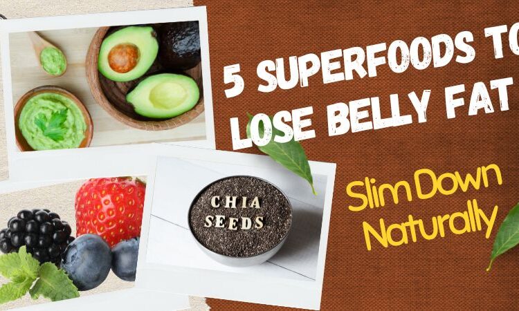 Superfoods to Lose Belly Fat