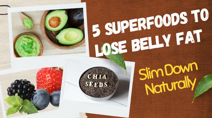 Superfoods to Lose Belly Fat